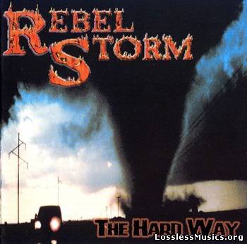 Rebel Storm - The Hard Way (2002)