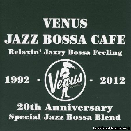 VA - Venus Jazz Bossa Cafe: Relaxin’ Jazzy Bossa Feeling (2012)