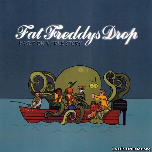 Fat Freddy's Drop - Based On A True Story (2005)