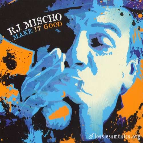 RJ Mischo - Make It Good (2012)