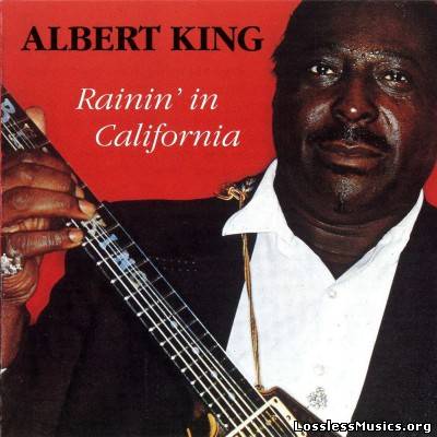 Albert King - Rainin' In California (1983)