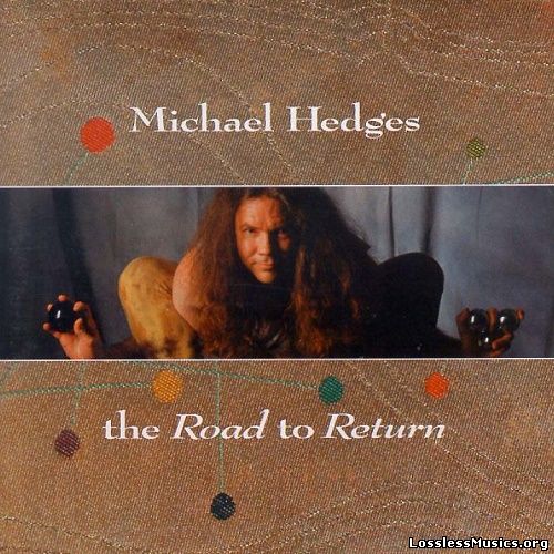 Michael Hedges - The Road To Return (1994)