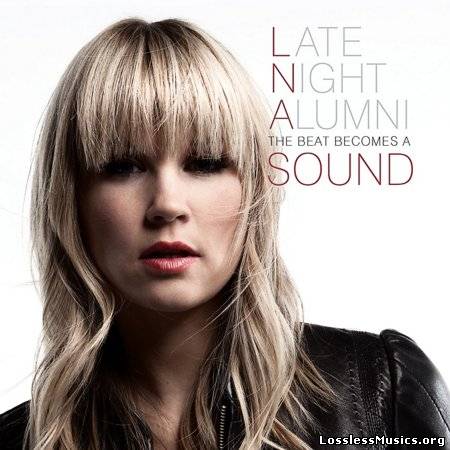 Late Night Alumni - The Beat Becomes A Sound (Deluxe Edition) (2013)