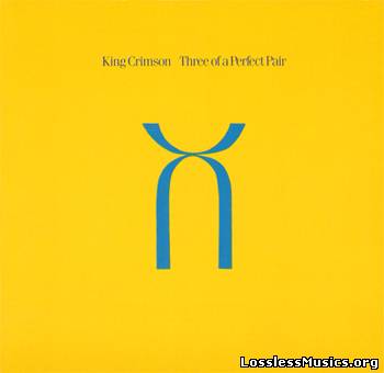 King Crimson - Three Of A Perfect Pair [W.Germany Target CD] (1984)