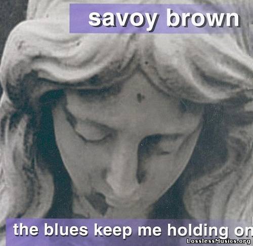 Savoy Brown - The Blues Keep Me Holding On (1999)