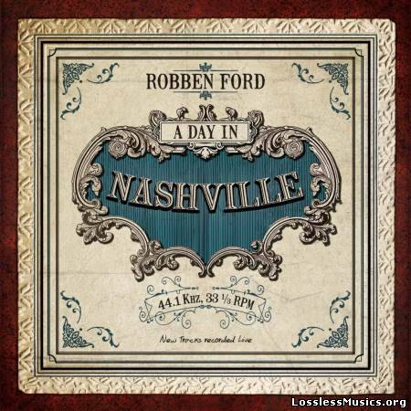 Robben Ford - A Day In Nashville (2014)