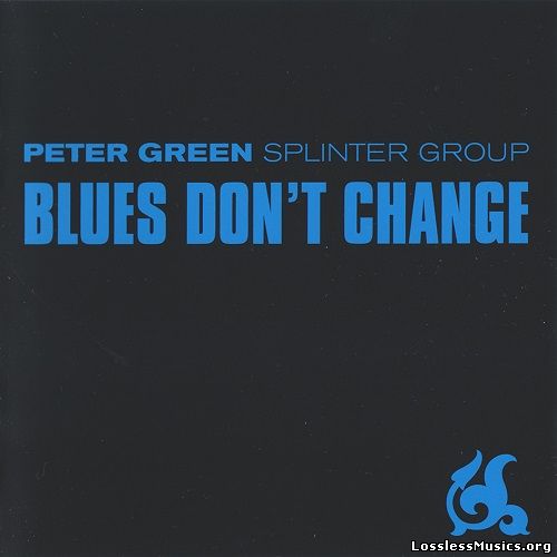 Peter Green Splinter Group - Blues Don't Change (2001)