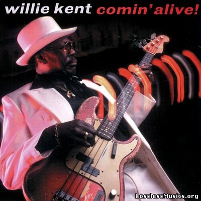 Willie Kent - Comin' Alive (2001)