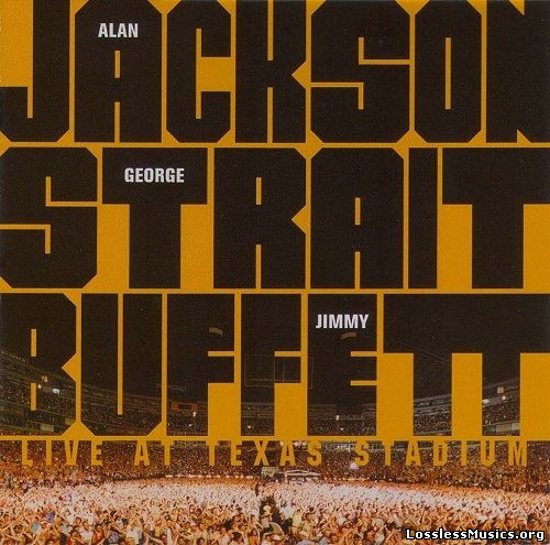 Alan Jackson, George Strait and Jimmy Buffett - Live At Texas Stadium (2007)