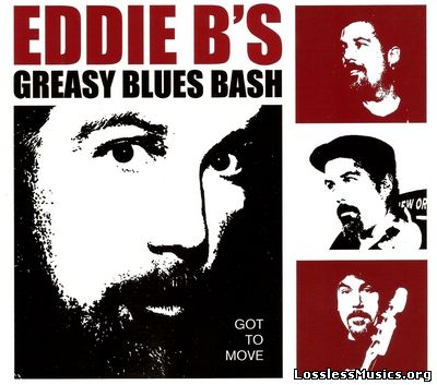 Eddie B's Greasy Blues Bash - Got to Move (2013)