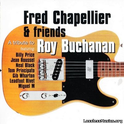 Fred Chapelier & Friends - A Tribute To Roy Buchanan (2007)