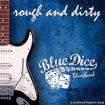Blue Dice Bluesband - Rough And Dirty (2013)