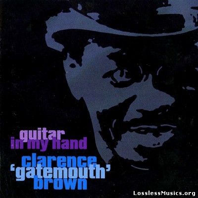 Clarence ''Gatemouth'' Brown - Guitar In My Hand (1999)