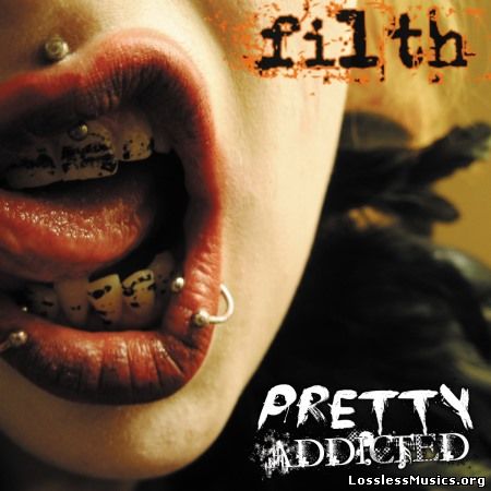 Pretty Addicted - Filth (Limited Edition) (2013)