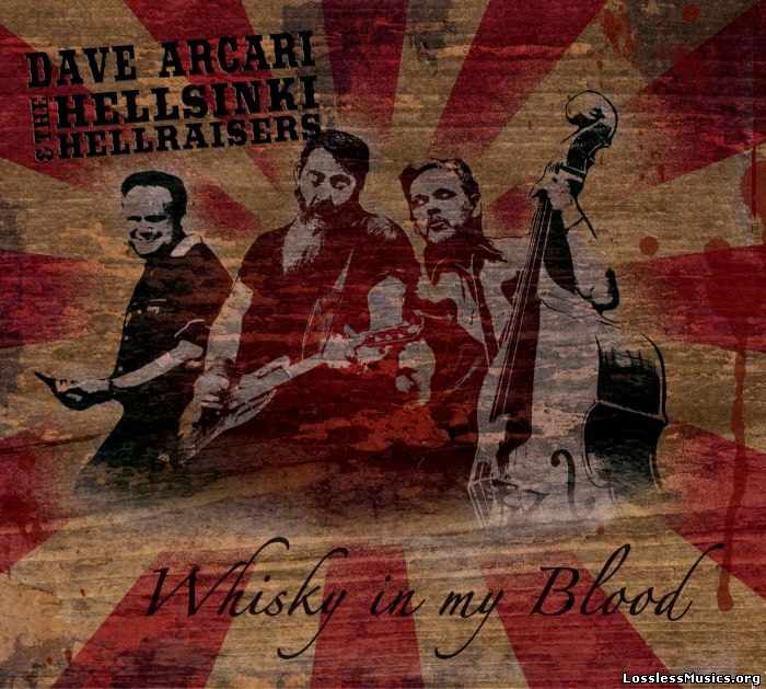 Dave Arcari & The Hellsinki Hellraisers - Whisky In My Blood (2013)