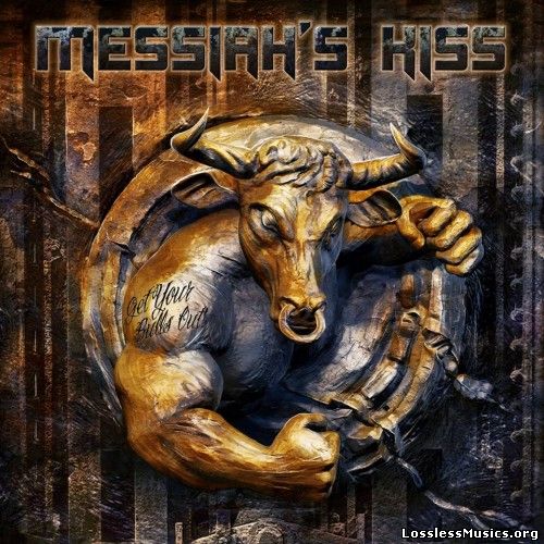 Messiah's Kiss - Get Your Bulls Out! (2014)