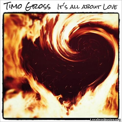 Timo Gross - It's All About Love (2014)