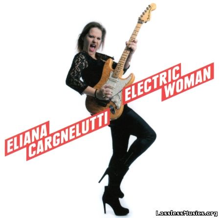 Еliana Сargnelutti - Еlectric Woman (2015)