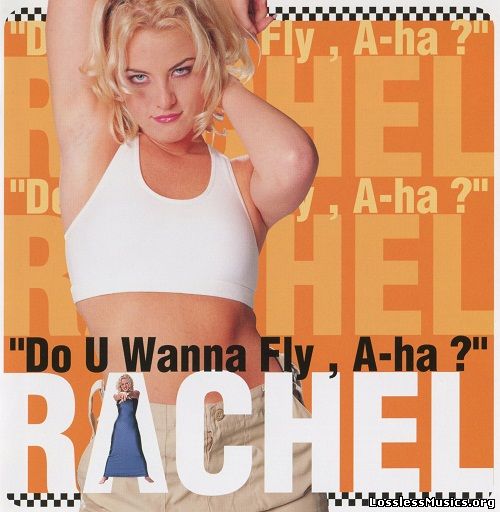 Rachel - Do U Wanna Fly, A-ha?  (Japan Edition) (1999)