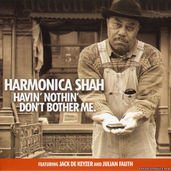 Harmonica Shah - Havin' Nothin' Don't Bother Me (2013)