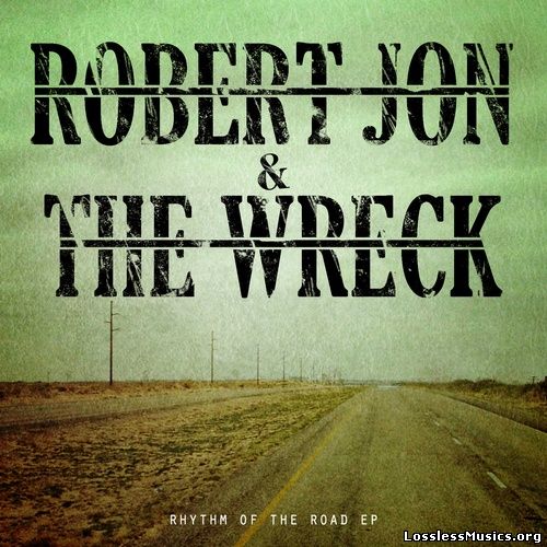 Robert Jon & The Wreck - Rhythm Of The Road EP (2013)