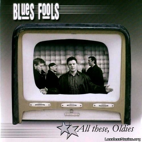Blues Fools - All These Oldies (2003)