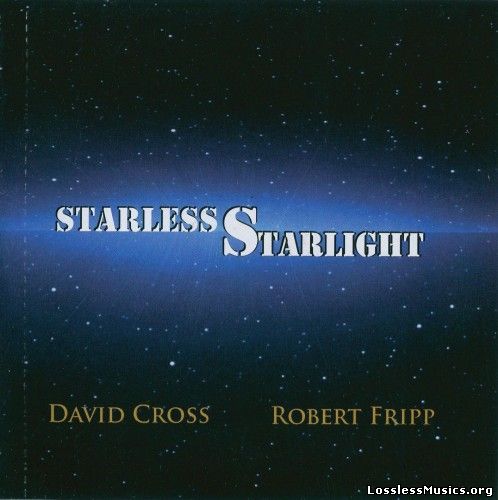 David Cross & Robert Fripp (King Crimson) - Starless Starlight (2015)