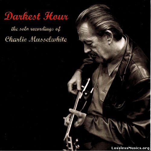 Charlie Musselwhite - Darkest Hour (2003)