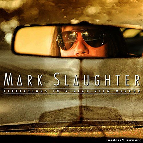 Mark Slaughter - Reflections in a Rear View Mirror (2015)