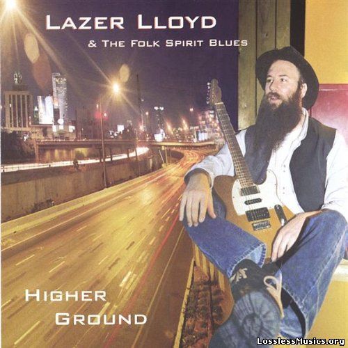Lazer Lloyd & The Folk Spirit Blues - Higher Ground (2004)