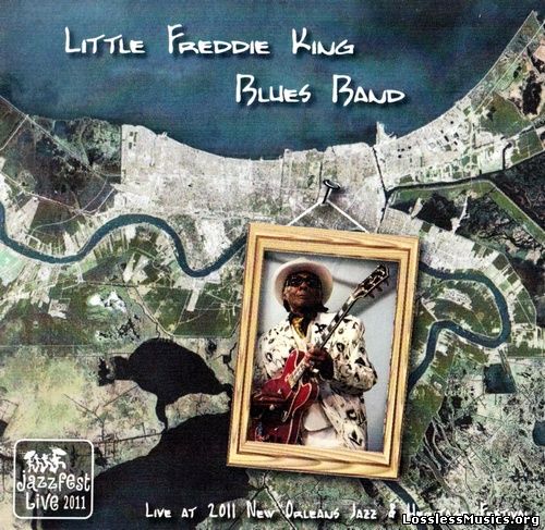 Little Freddie King - Live At 2011 New Orleans Jazz & Heritage Festival (2011)