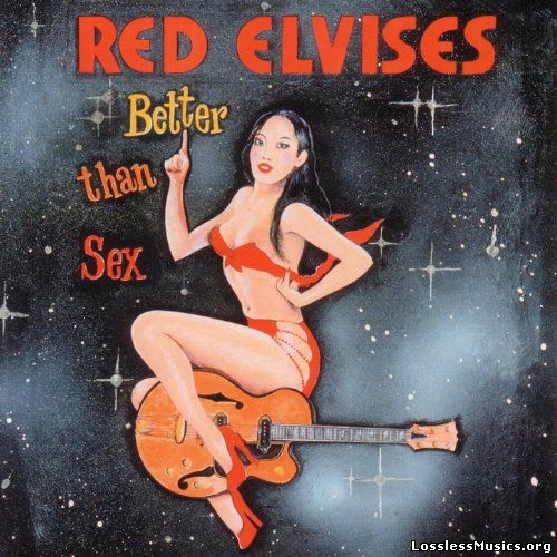 Red Elvises - Better Than Sex (1999)
