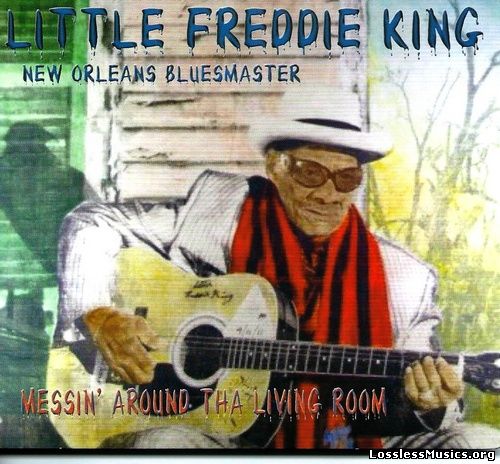 Little Freddie King - Messin' Around The Living Room (2015)
