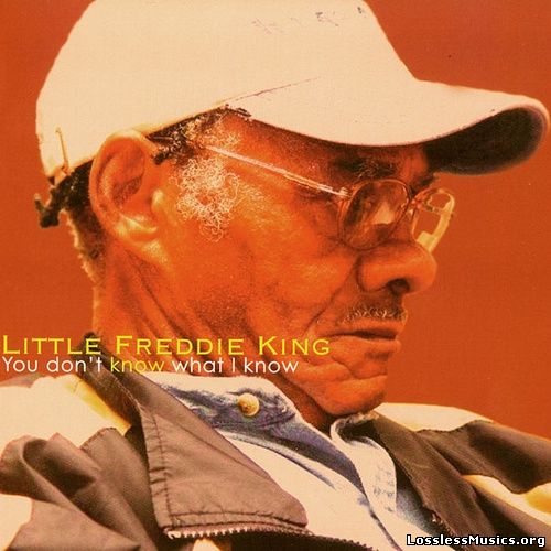 Little Freddie King - You Don't Know What I Know (2005)