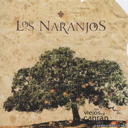 Los Naranjos - Los Viejos Te Cantan (2007)