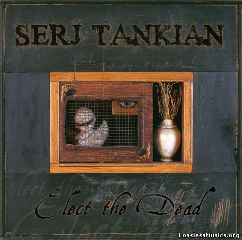 Serj Tankian - Elect The Dead (Special Edition) (2007)