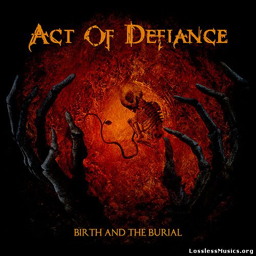Act Of Defiance - Birth and the Burial (2015)