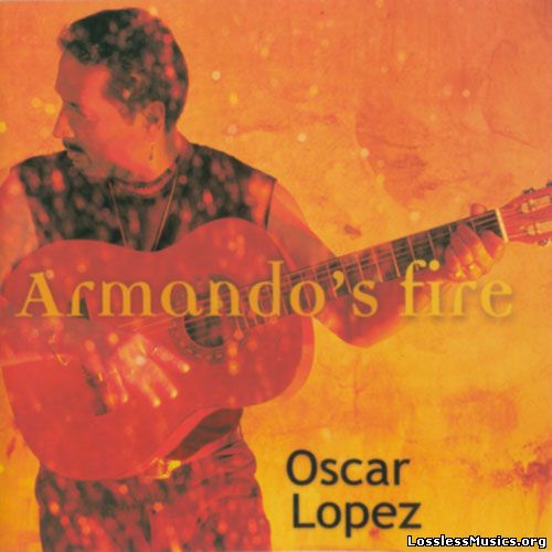 Oscar Lopez - Armando`s Fire (2000)