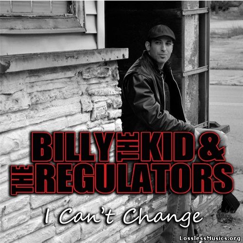 Billy The Kid & The Regulators - I Can't Change (2015)