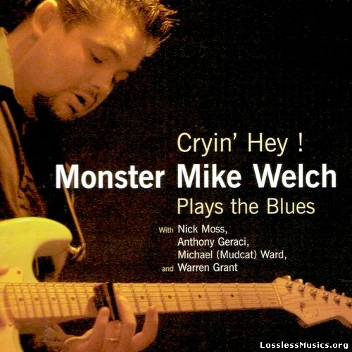 Monster Mike Welch - Cryin' Hey! (2005)
