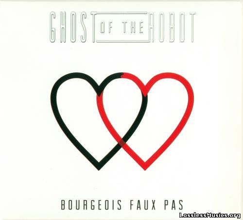 Ghost Of The Robot - Bourgeois Faux Pas (2015)