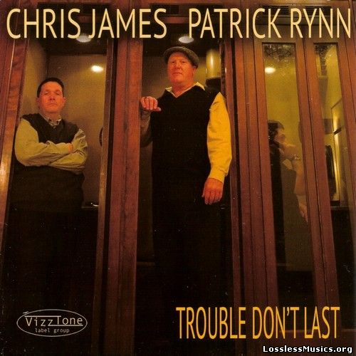 Chris James and Patrick Rynn - Trouble Don't Last (2015)