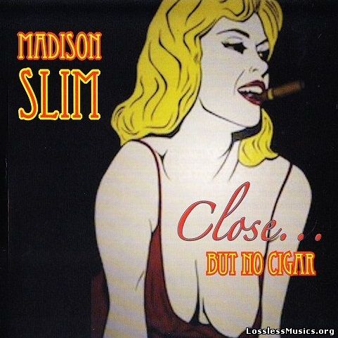 Madison Slim - Close... But No Cigar (2015)