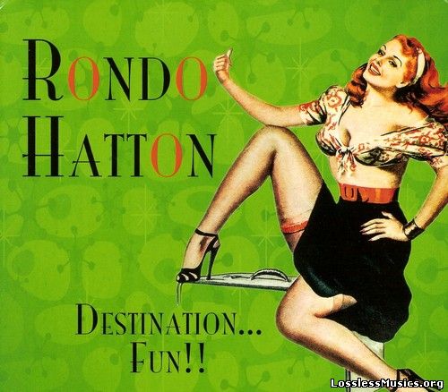 Rondo Hatton - Destination...Fun!! (2013)