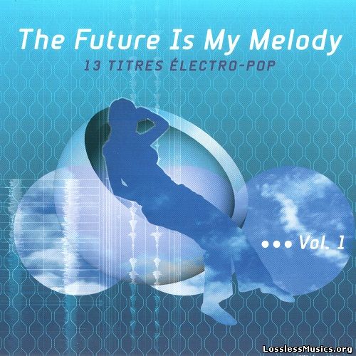 VA - The Future Is My Melody - Vol. 1, 2, 3 (2003 - 2007)