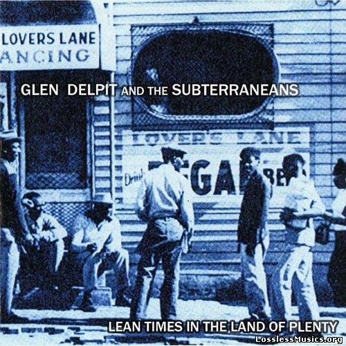 Glen Delpit & The Subterraneans - Lean Times In The Land Of Plenty (2010)