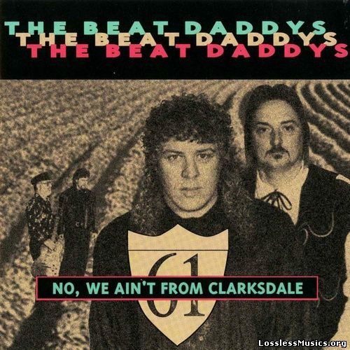 The Beat Daddys - No, We Ain't From Clarksdale (1992)