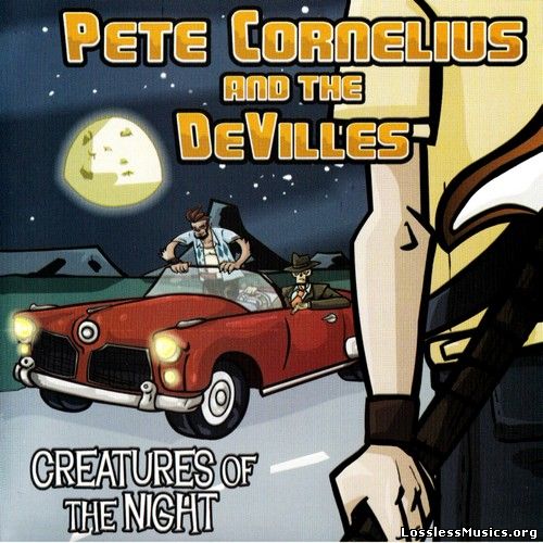 Pete Cornelius And The DeVilles - Creatures Of The Night (2004)