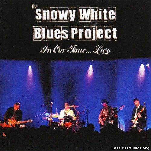 Snowy White Blues Project - In Our Time... Live (2010)