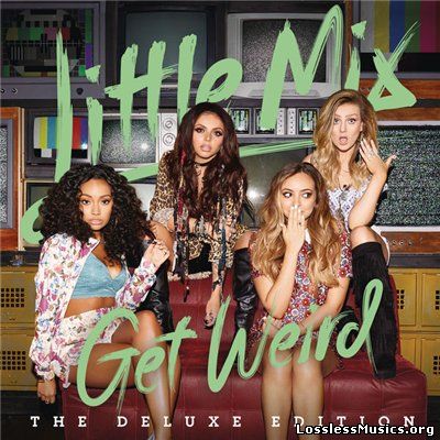 Little Mix - Get Weird (Deluxe Edition) [WEB] (2015)